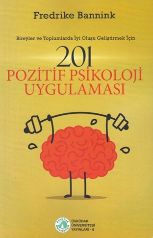 201 Positive Psychology Practices – Enhancing Well-Being in Individuals and Communities