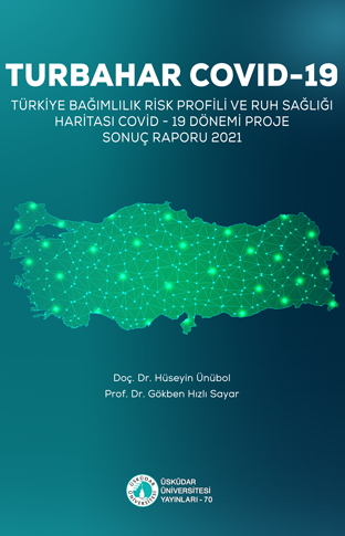 TURBAHAR COVID-19 Türkiye Addiction Risk Profile and Mental Health Map COVID-19 Period Project Results Report 2021