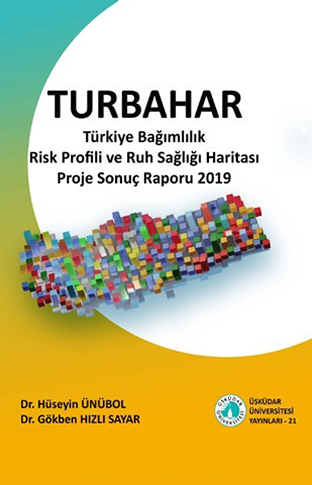 TURBAHAR Türkiye Addiction Risk Profile and Mental Health Map Project Final Report 2019